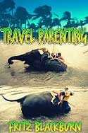 Travel Parenting by Fritz Blackburn